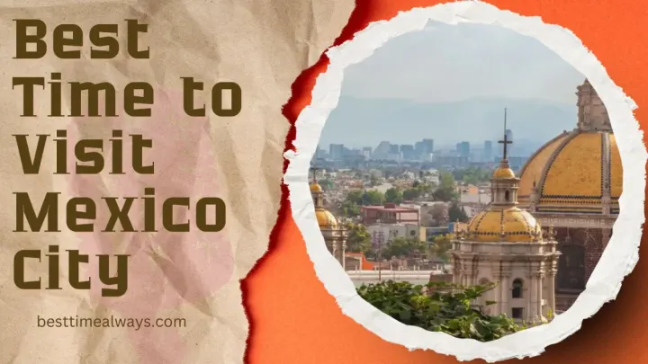 Best Time to Visit Mexico City
