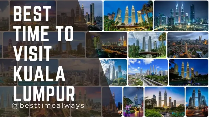 Best Time to Visit Kuala Lumpur