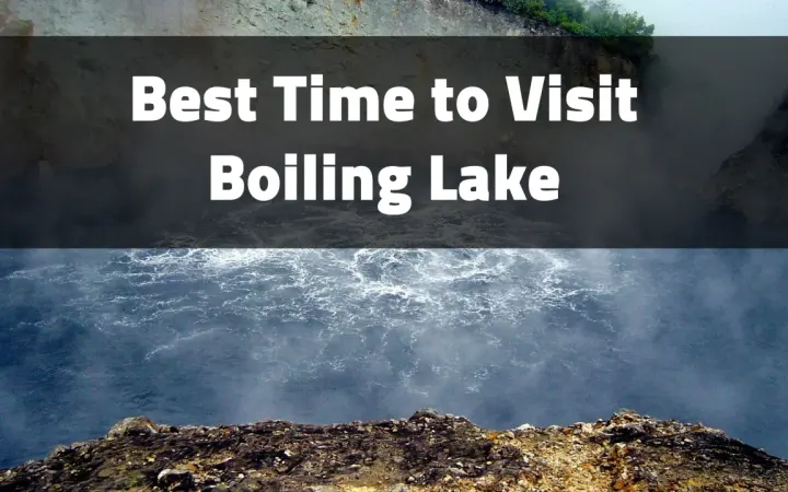 Best Time to Visit Boiling Lake, Dominica: When to Experience the World's Second-Largest Hot Lake