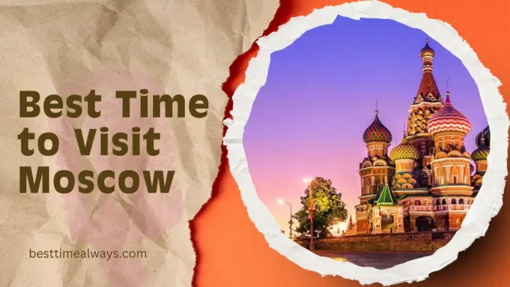 Best Time to Visit Moscow