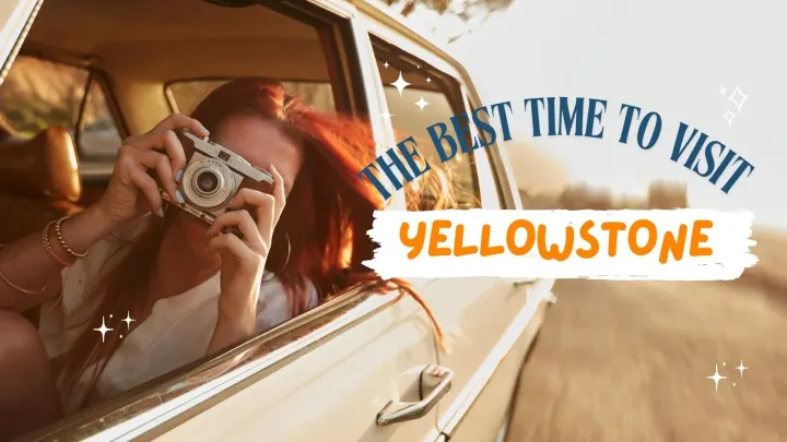 The Best Time to Visit Yellowstone