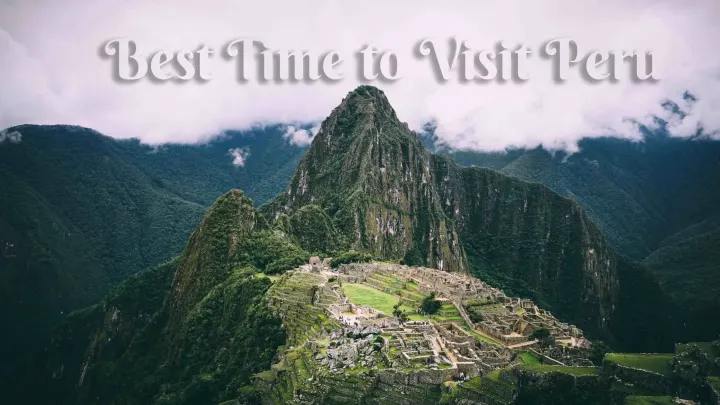 Best Time to Visit Peru