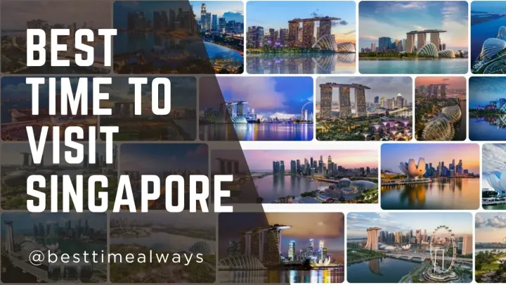 Best Time to Visit Singapore