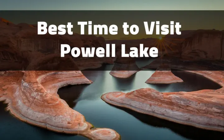 Best Time to Visit Lake Powell: Discover the Ideal Seasons for Your Adventure