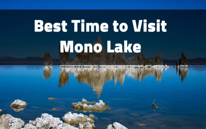 Best Time to Visit Mono Lake: Discover the Wonders of California's Unique Soda Lake