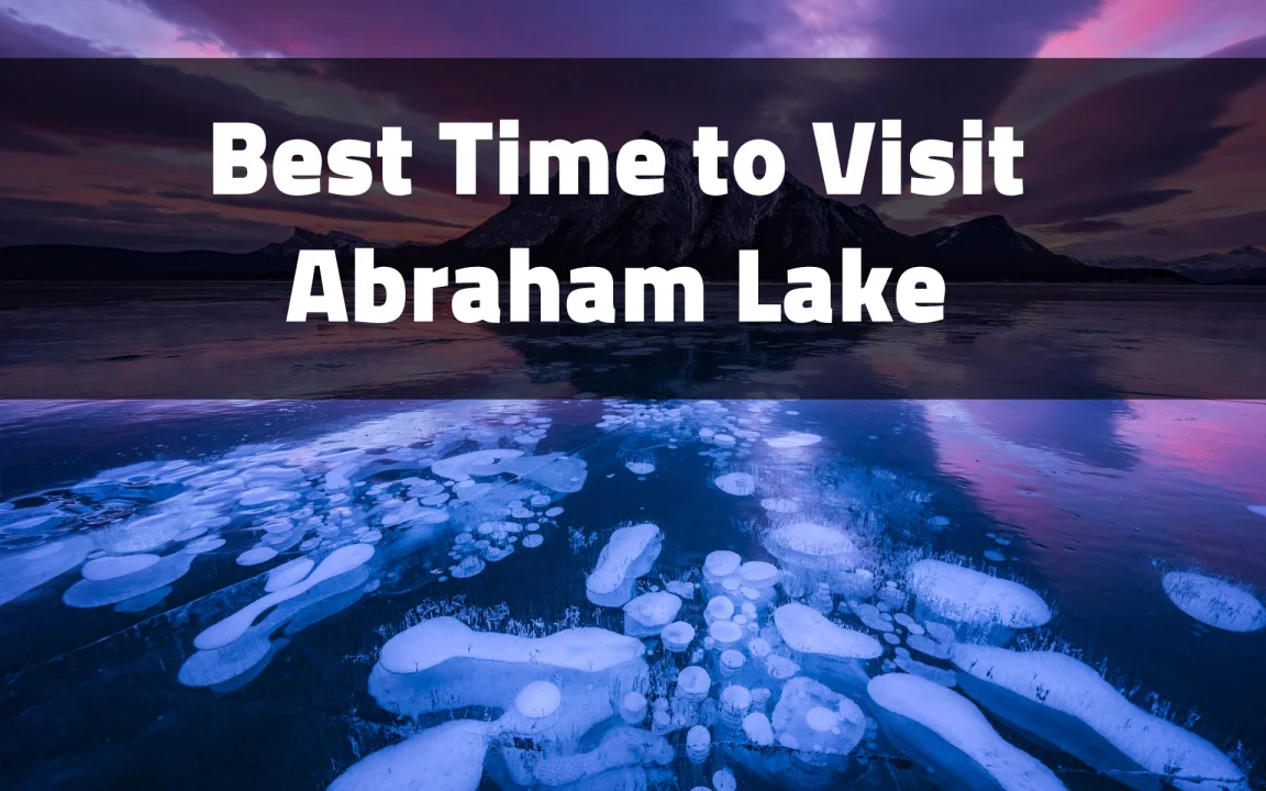 Best Time to Visit Abraham Lake: Discover the Frozen Methane Bubbles and Stunning Landscapes